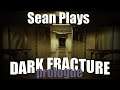 Sean Plays: Dark Fracture Prologue (psychological horror)
