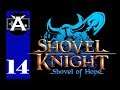 Shovel Knight: Treasure Trove | Shovel of Hope, Part 14 | Arkainjel