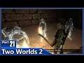 Two Worlds 2, Part 21 / Unsolicited Guests, Ghost's Toll, Black Marketeers and Spider's Lair