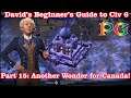 David's Beginner's Guide to Civ 6 #15: Another Wonder for Canada! | Phenixx Gaming
