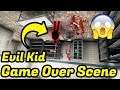 Evil Kid Game Over Scene Ending 😨