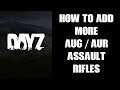 How To Add More AUG AUR A1 AX Assault Rifles To DayZ Nitrado Community Server, Xbox PlaysStation PC