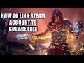 How to Link Your Steam Account to Square Enix