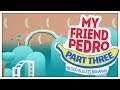 MY FRIEND PEDRO: PART THREE - This Place is BANANAS! (Full Playthrough)