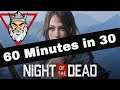 Night of the Dead -  Starting Fresh - First 60 minutes in 30.