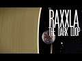 RAXXLA THEORIES : The Dark Loop