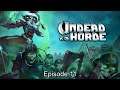 Undead Horde - Episode #11