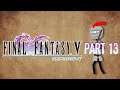 Final Fantasy V Live Playthrough - Part 13