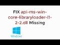 FIX api-ms-win-core-libraryloader-l1-2-2.dll Missing