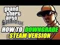 GTA San Andreas How To Downgrade STEAM Version To 1.0 Tutorial