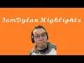 IamDylan Playthrough Highlights 2