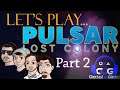 Let's Play Pulsar Lost Colony Part 2: The Retribution