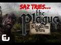 Saz tries... The Plague: Kingdom Wars