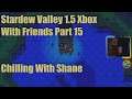 Stardew Valley 1.5 Xbox With Friends Part 15 Chilling With Shane
