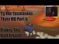 Ty the Tasmanian Tiger HD Part 6 Riding The Bull Around