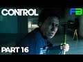 What a Mess - Control: Part 16 - PS4 Pro Gameplay Walkthrough