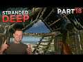 ADDING THE 2ND FLOOR! | Stranded Deep - Part #18 | FULL Playthrough/Walkthrough