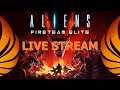 Alien: Fireteam Elite - Any Volunteers? - Live Stream 05