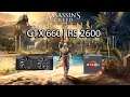 Assassin's Creed Origins - GTX 660 | R5 2600 | 1080P & 720P