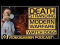 Death Stranding Trailer, COD: Modern Warfare Release Date, Watch Dogs 3 Leak - VideoGamer Podcast