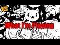 Gato Roboto - What I'm Playing Episode 16