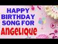 Happy Birthday Angelique Song | Birthday Song for Angelique | Happy Birthday Angelique Song Download