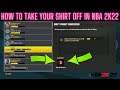 HOW TO TAKE YOUR SHIRT OFF IN NBA 2K22