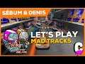 LET'S PLAY | Mad Tracks avec DenisDenis et L-F. Sebum
