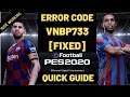 PES 2020 VNBP733 Error Code FIXED| QUICK GUIDE| 100% Working| Can't Connect FIXED|