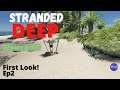 Stranded Deep Gameplay 2021 Episode 2 | Lets Play! We Build The Water Still, Spear, And Hammer!