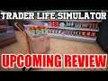 TRADER LIFE SIMULATOR - SURVIVAL GAME EXPERT - UPCOMING REVIEW