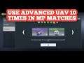USE ADVANCED UAV 10 TIMES IN MP MATCHES | HOW TO USE ADVANCED UAV 10 TIMES IN MP MATCHES