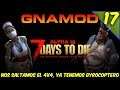 🔴 7 DAYS TO DIE /GNAMOD A18 SERVER COOP /SALTAMOS EL 4X4, TENEMOS GYROCOPTERO #17 /GAMEPLAY ESPAÑOL