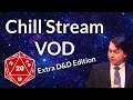 A little D&D planning to end the week! - Chill D&D Stream VOD