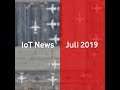 Besser informiert: Unsere IoT News Juli 2019