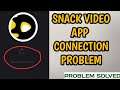 Can't Connect To Server or Network Connection Problem On Snack Video App Problem Solved ❤️