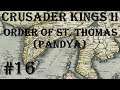Crusader Kings 2 - Holy Fury: Order of St. Thomas (Pandya) #16
