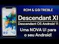 Descendant OS XI | Android 11 R | TREBLE GSI | Nova UI para seu ANDROID - Review e Instalação