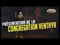 PRÉSENTATION DE LA CONGRÉGATION VENTHYR : LIENS D’ÂMES / AVENTURES / AMÉLIORATIONS ETC...
