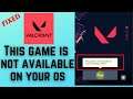 Valorant Fix This Game is Not Available on Your Operating System in windows 10
