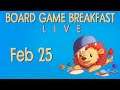 Board Game Breakfast LIVE - Feb 25