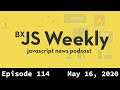 BxJS Weekly Ep. 114 - May 16, 2020 (javascript news podcast)