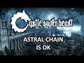Castle Super Beast Clips: Astral Chain Is OK