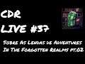 CDR_Live #37 - Sobre As Lendas de Adventures In Forgotten Realms (pt.2)