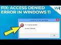 Getting the Access Denied Windows 11 Error? Try these Fixes!
