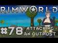 Let's Play RimWorld S3 - 78 - Attacking an outpost