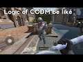 Logic of codm be like