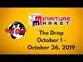Miniature Market's the Drop 10/2/19 to 10/26/19