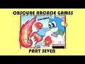 Obscure Arcade Games Ep. 7