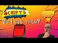Scripts, do I use them yes or no?